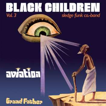LP Black Children Sledge Funk Group: Vol. 3 - Aviation Grand Father