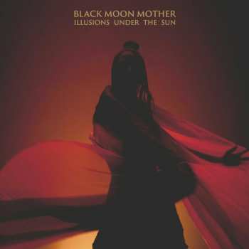 CD Black Moon Mother: Illusions Under The Sun