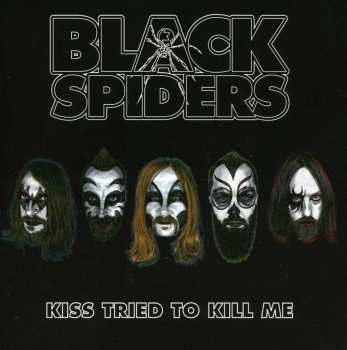Album Black Spiders: Kiss Tried To Kill Me