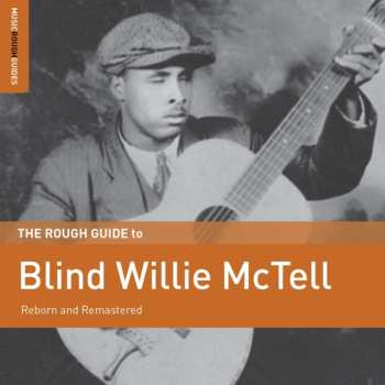 CD Blind Willie McTell: The Rough Guide To Blind Willie McTell (Reborn And Remastered)