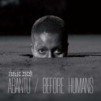 Album BLK JKS: Abantu / Before Humans