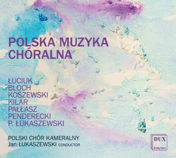 Album Bloch / Polish Chamber Choir: Polska Muzyka Choralna
