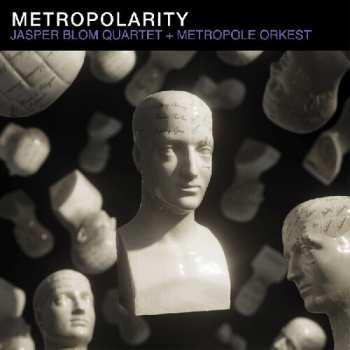 CD Blom,jasper Quartet & Metropole Orkest: Metropolarity