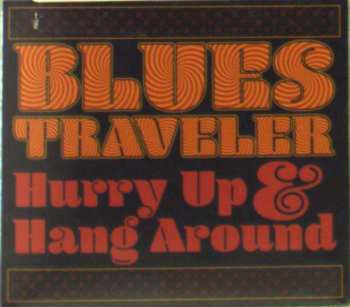 CD Blues Traveler: Hurry Up & Hang Around