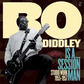 LP Bo Diddley: Bo Diddley Is A... Session Man - Studio Work 1955-1957