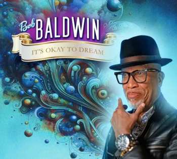 Album Bob Baldwin: It's Okay To Dream