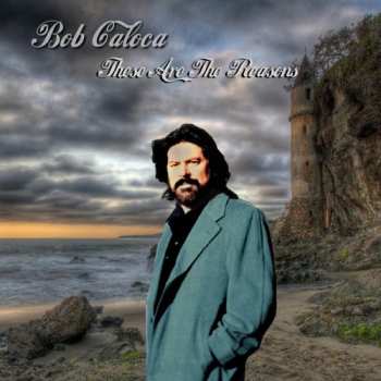 Album Bob Caloca: These Are The Reasons