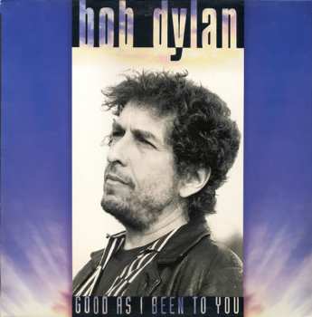LP Bob Dylan: Good As I Been To You