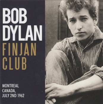 CD Bob Dylan: Finjan Club, Montreal Canada, July 2, 1962