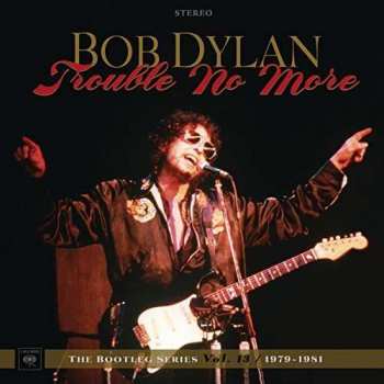 8CD/DVD/Box Set Bob Dylan: Trouble No More (The Bootleg Series Vol.13 / 1979-1981) DLX