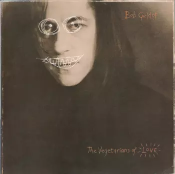 Bob Geldof: The Vegetarians Of Love
