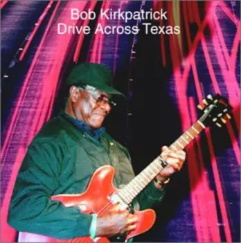 Bob Kirkpatrick: Drive Across Texas
