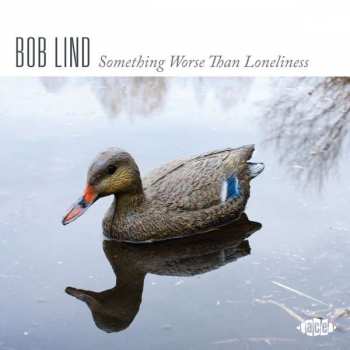 CD Bob Lind: Something Worse Than Loneliness