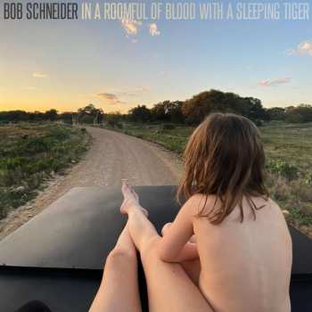 Album Bob Schneider: In A Roomful Of Blood With A Sleeping Tiger