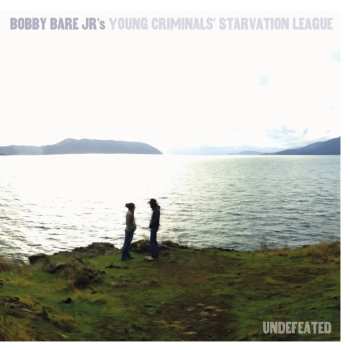 LP Bobby Bare Jr's Young Criminals Starvation League: Undefeated