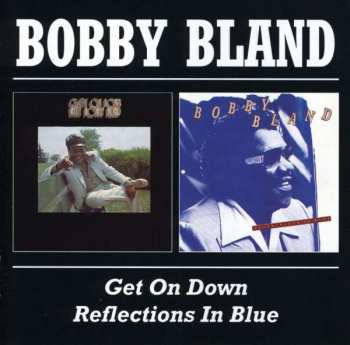 Album Bobby Bland: Get On Down/Reflections In Blue