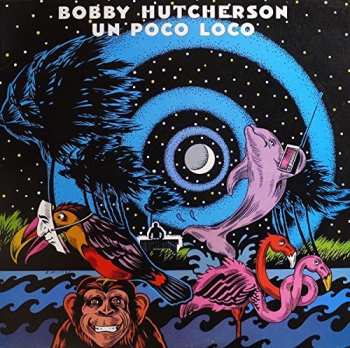 Album Bobby Hutcherson: Un Poco Loco