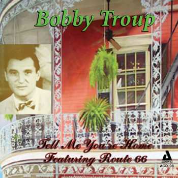 Album Bobby Troup: Tell Me You're Home