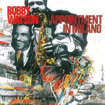 Bobby Watson: Appointment In Milano
