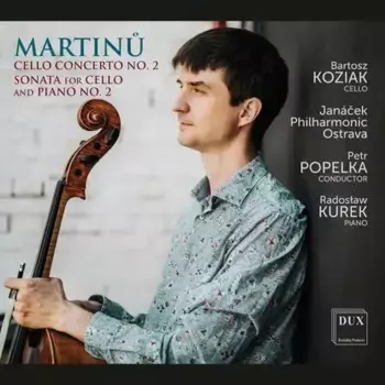 Bohuslav Martinů: Cello Concerto No. 2; Sonata For Cello And Piano No. 2