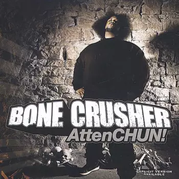 Bone Crusher: AttenCHUN!