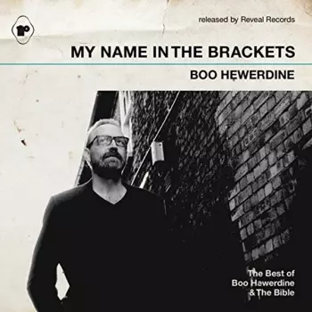My Name In The Brackets -The Best Of Boo Hewerdine & The Bible