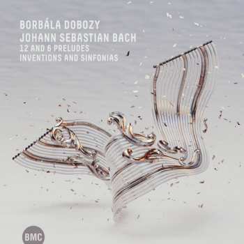 Album Borb: J. S. Bach: 12 And 6 Preludes; Inventions And Sinfonias