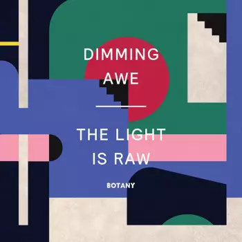 Dimming Awe, The Light is Raw