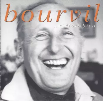 Bourvil: ...C'était Bien