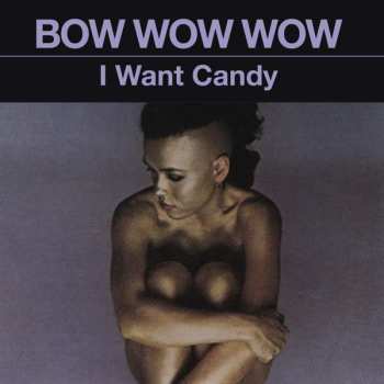 CD Bow Wow Wow: I Want Candy