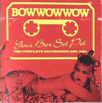 3CD/Box Set Bow Wow Wow: Your Box Set Pet (The Complete Recordings 1980-1984)