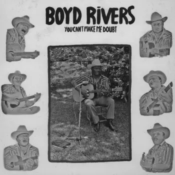 Boyd Rivers: You Can't Make Me Doubt