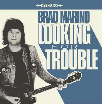 LP Brad Marino: Looking For Trouble