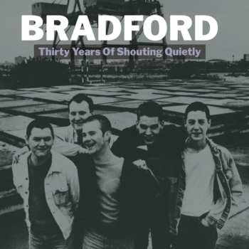 2CD Bradford: Thirty Years Of Shouting Quietly