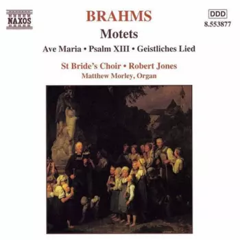 Motets • Ave Maria • Psalm XIII • Geistliches Lied