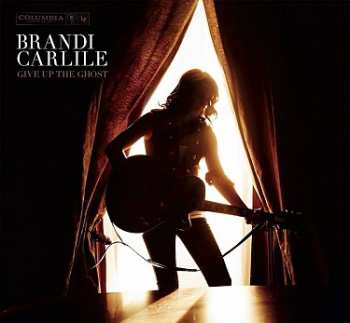 LP Brandi Carlile: Give Up The Ghost