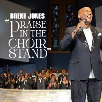 Album Brent Jones: Praise In The Choir Stand