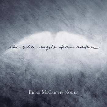 Album Brian McCarthy Nonet: The Better Angels Of Our Nature