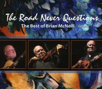 CD Brian McNeill: The Road Never Questions - The Best Of Brian McNeill Volume 1 