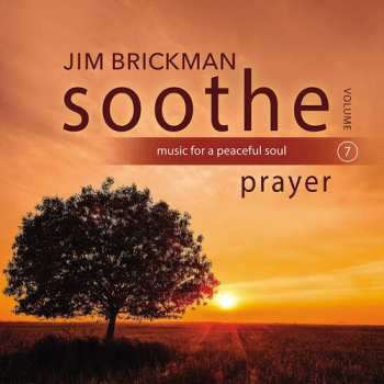 Album Jim Brickman: Soothe Vol 7: Prayer