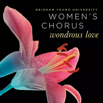 Brigham Young University Singers: Wondrous Love
