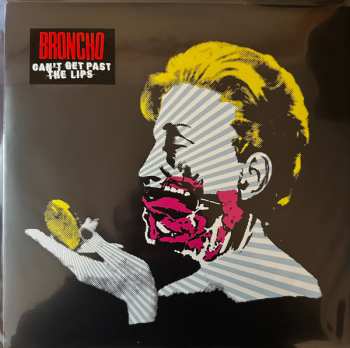 LP Broncho: Can't Get Past The Lips