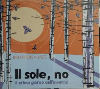 Album Brothers In Jazz: Il Sole, No Il Primo Giorno Dell'Inverno