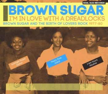 CD Brown Sugar: I'm In Love With A Dreadlocks (Brown Sugar And The Birth Of Lovers Rock 1977-80)