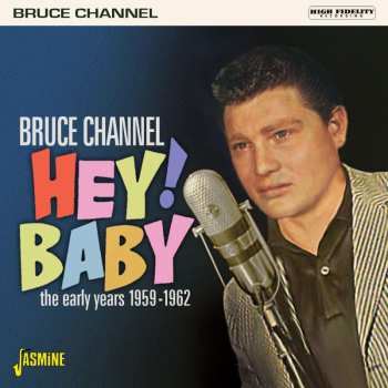 CD Bruce Channel: Hey! Baby - The Early Years 1959-1962
