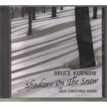Bruce Kurnow: Shadows On The Snow