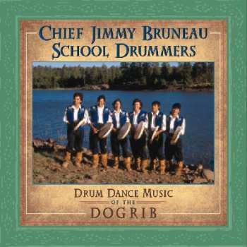 Album Bruneau,jimmy / Chief Bruneau School Drummers: Drum Dance Music Of Dogrib