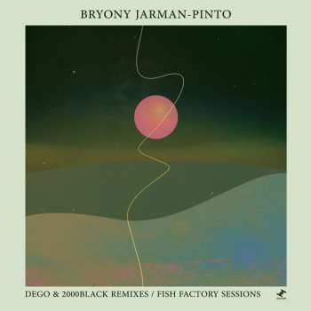 LP Bryony Jarman-Pinto: Sour Face: dego & 2000Black Remixes / Fish Factory Sessions NUM