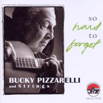 Album Bucky Pizzarelli: So Hard To Forget