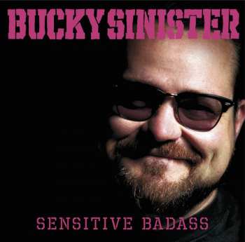 LP Bucky Sinister: Sensitive Badass